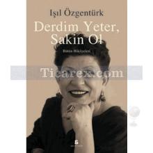 Derdim Yeter, Sakin Ol | Işıl Özgentürk