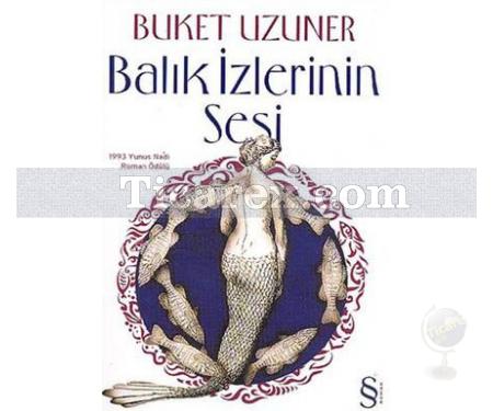 Balık İzlerinin Sesi | Buket Uzuner - Resim 1