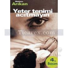 Yeter Tenimi Acıtmayın | Meltem Arıkan