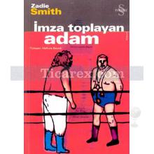 İmza Toplayan Adam | Zadie Smith