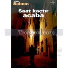 Saat Kaçtır Acaba | Cem Selcen