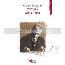 Atatürk Anlatıyor | Adnan Binyazar
