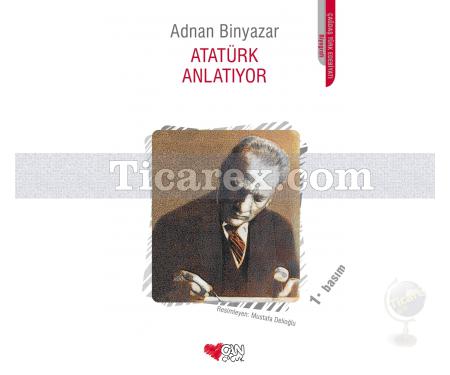 Atatürk Anlatıyor | Adnan Binyazar - Resim 1