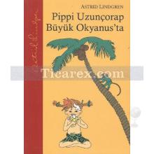 Pippi Uzunçorap Büyük Okyanusta | Astrid Lindgren