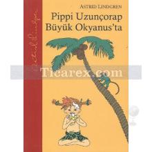 Pippi Uzunçorap Büyük Okyanusta | Astrid Lindgren