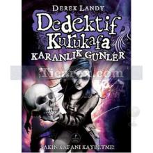 Dedektif Kurukafa - Karanlık Günler | ( Ciltli ) | Derek Landy