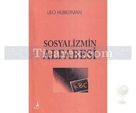 Sosyalizmin Alfabesi | Leo Huberman - Resim 1