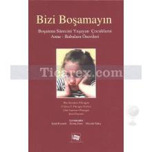 Bizi Boşamayın | Boşanma Sürecini Yaşayan Çocukların Anne-Babalara Önerileri | Rita Sommers Flanagan