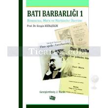 Batı Barbarlığı 1 | Rousseau, Marx ve Nietzsche Üzerine | Sezgin Kızılçelik