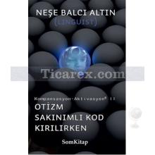 Otizm Sakınımlı Kod Kırılırken | Neşe Balcı Altın