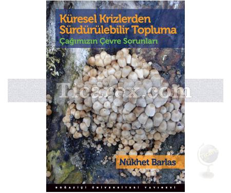 Küresel Krizlerden Sürdürülebilir Topluma Çağımızın Çevre Sorunları | Nükhet Barlas - Resim 1