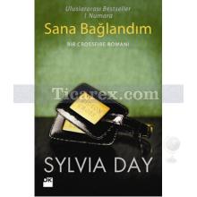 Sana Bağlandım | Bir Crossfire Romanı | Sylvia Day