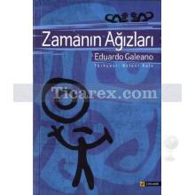 Zamanın Ağızları | Eduardo Galeano