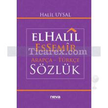 Elhalil Essemir Arapça - Türkçe Sözlük | Halil Uysal