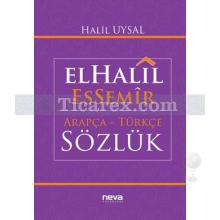 Elhalil Essemir Arapça - Türkçe Sözlük | Halil Uysal