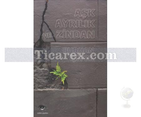 Aşk Ayrılık ve Zindan | Burhan İşiyok - Resim 1
