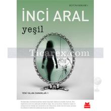 Yeşil | Yeni Yalan Zamanlar 1 | İnci Aral