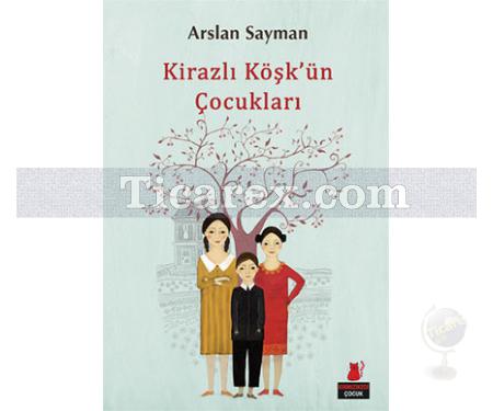 Kirazlı Köşk'ün Çocukları | Arslan Sayman - Resim 1