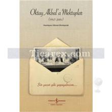 Oktay Akbal'a Mektuplar | 1943 - 2014 | Hikmet Altınkaynak
