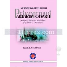 Aktarım Odaklı Psikoterapi Kernberg Günleri 3 | Atölye Çalışması Metinleri 30 - 31 Ekim / 1 - Kasım 2011 | Frank E. Yeomans