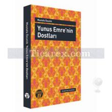 Yunus Emre'nin Dostları | Mustafa Özçelik