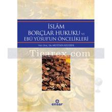 İslâm Borçlar Hukuku ve Ebû Yûsuf'un Öncelikleri | Mustafa Kelebek