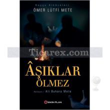 Aşıklar Ölmez | Ömer Lütfi Mete