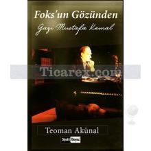 Foks'un Gözünden Gazi Mustafa Kemal | Teoman Akünal