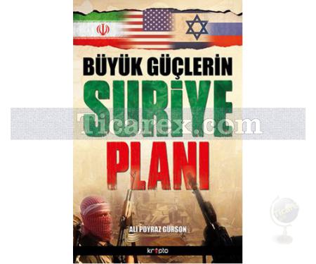 Büyük Güçlerin Suriye Planı | Ali Poyraz Gürson - Resim 1
