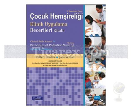 Çocuk Hemşireliği | Klinik Uygulama Becerileri Kitabı | Ruth C. Bindler, Jane W. Ball - Resim 1
