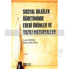 Sosyal Bilgiler Öğretiminde Edebi Ürünler ve Yazılı Materyaller | Cemil Öztürk