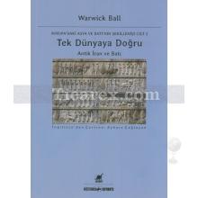 Tek Dünyaya Doğru Antik İran ve Batı | Warwick Ball