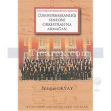 Cumhurbaşkanlığı Senfoni Orkestrasına Armağan | Erdoğan Okyay