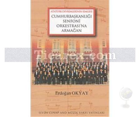 Cumhurbaşkanlığı Senfoni Orkestrasına Armağan | Erdoğan Okyay - Resim 1