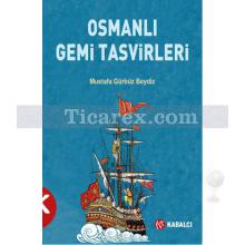 Osmanlı Gemi Tasvirleri | Mustafa Gürbüz Beydiz