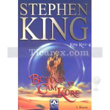 Büyücü ve Cam Küre | Kara Kule Serisi 4. Kitap | Stephen King