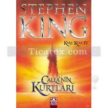 Calla'nın Kurtları | Kara Kule Serisi 5. Kitap | Stephen King