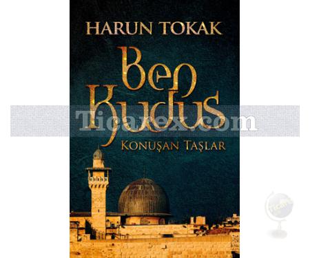 Ben Kudüs | Konuşan Taşlar | Harun Tokak - Resim 1