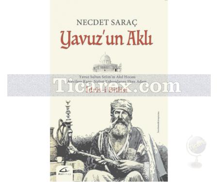 Yavuz'un Aklı | İdris-i Bitlisi | Necdet Saraç - Resim 1