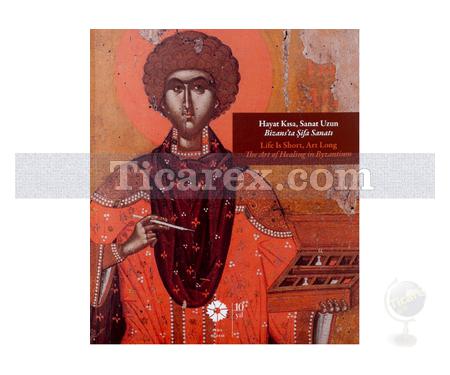 Hayat Kısa Sanat Uzun Bizans'ta Şifa Sanatı | Kolektif - Resim 1