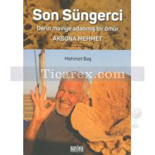 Son Süngerci - Aksona Mehmet | Mehmet Baş