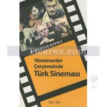 Yönetmenler Çerçevesinde Türk Sineması | Kurtuluş Kayalı