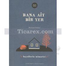 Bana Ait Bir Yer | Hayallerin Mimarisi | Michael Pollan