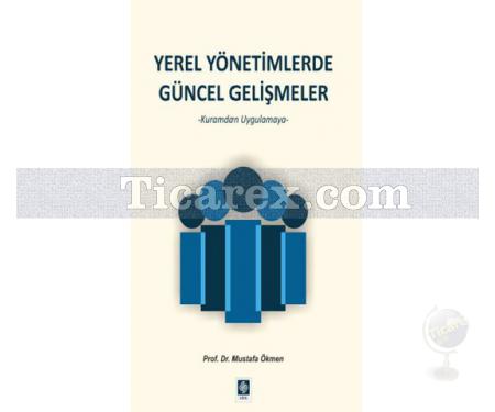 Yerel Yönetimde Güncel Gelişmeler | Kuramdan Uygulamaya | Mustafa Ökmen - Resim 1