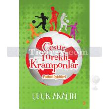 Cesur Yürekli Kramponlar | Futbol Öyküleri | Ufuk Akalın