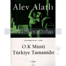 O.K Musti Türkiye Tamamdır | Or'da Kimse Var mı? - 4. Kitap | Alev Alatlı