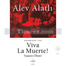 Viva La Muerte! Yaşasın Ölüm! | Or'da Kimse Var mı? - 1. Kitap | Alev Alatlı
