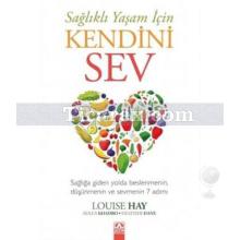 Sağlıklı Yaşam İçin Kendini Sev | Louise Hay, Heather Dane, Ahlea Khadro