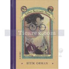 Bitik Orman | Talihsiz Serüvenler Dizisi 4 (Ciltli) | Lemony Snicket