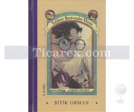 Bitik Orman | Talihsiz Serüvenler Dizisi 4 (Ciltli) | Lemony Snicket - Resim 1